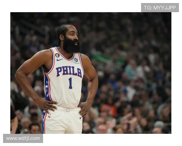 哈登状态急剧下滑76人续约四年16亿计划变得犹豫不决